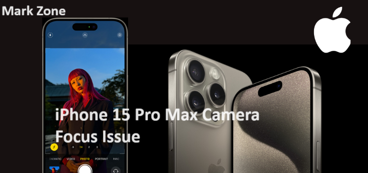 iPhone 15 Pro Max Camera Focus Issue